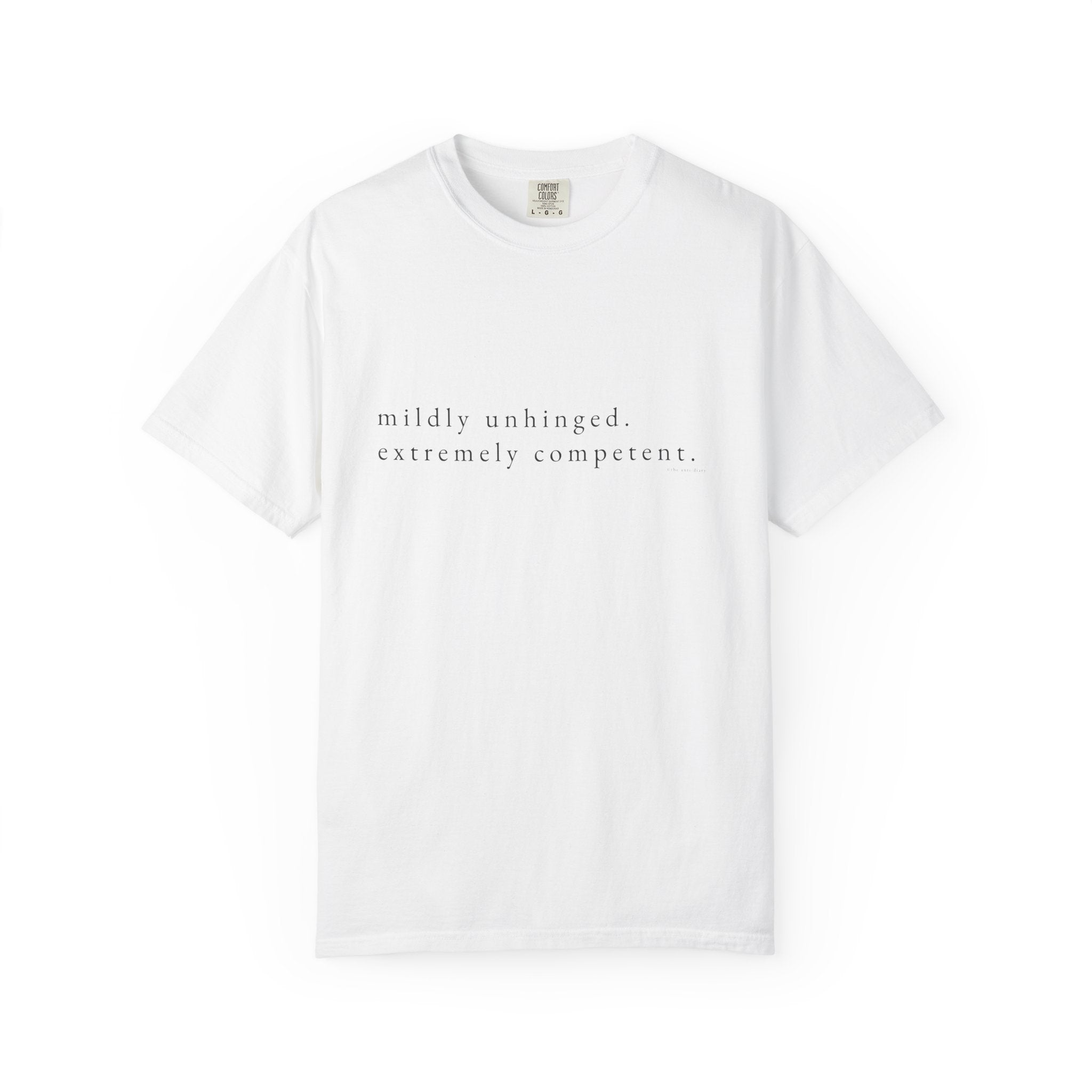 "Mildly Unhinged. Extremely Competent." | Heavyweight Tee