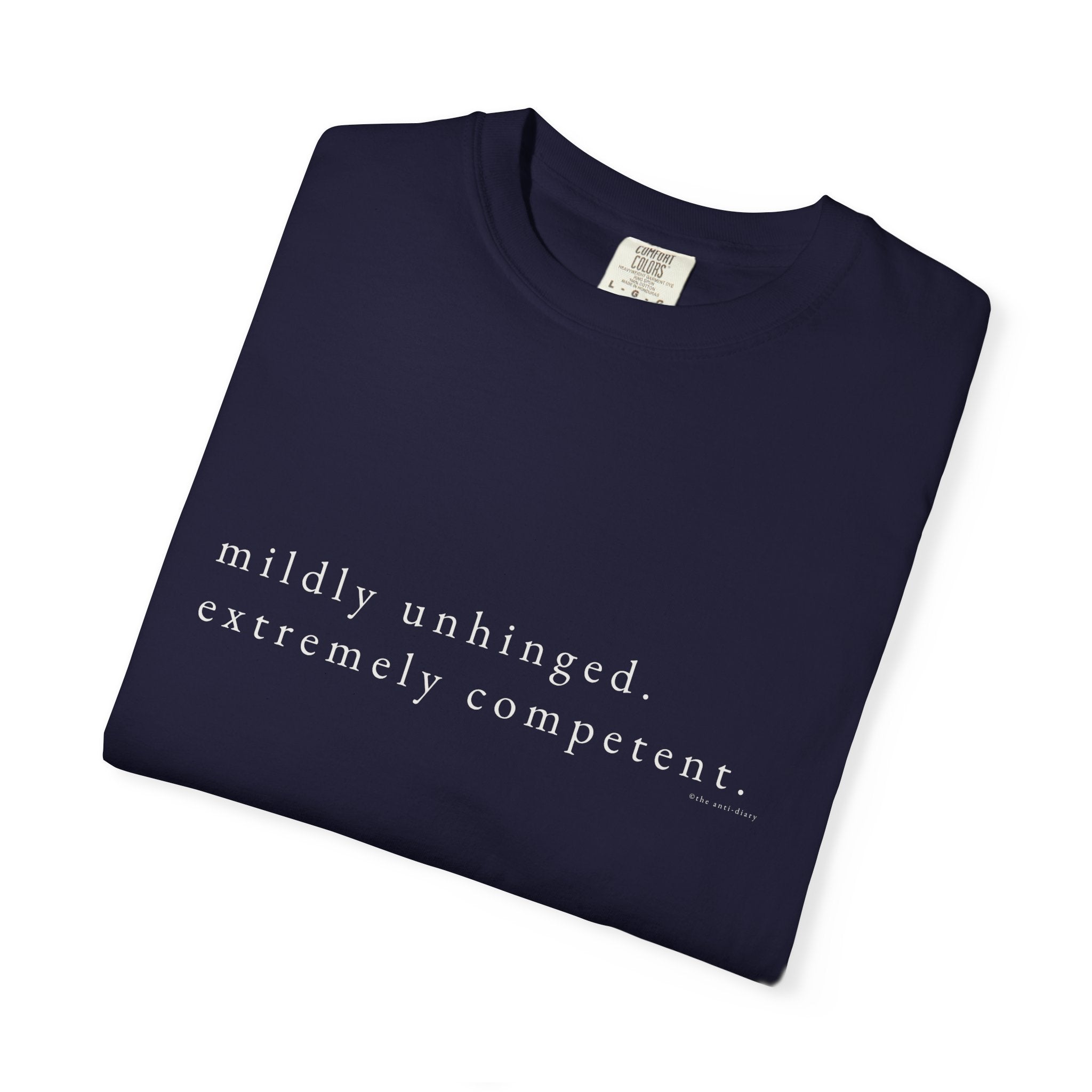 "Mildly Unhinged. Extremely Competent." | Heavyweight Tee