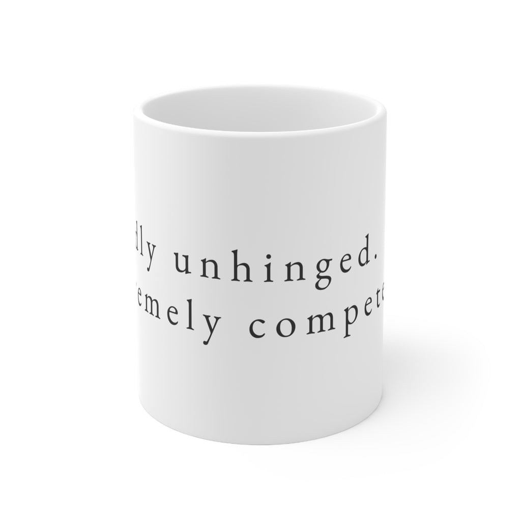 Mug — "Mildly Unhinged. Extremely Competent." Ceramic Coffee Cup (11oz & 15oz)