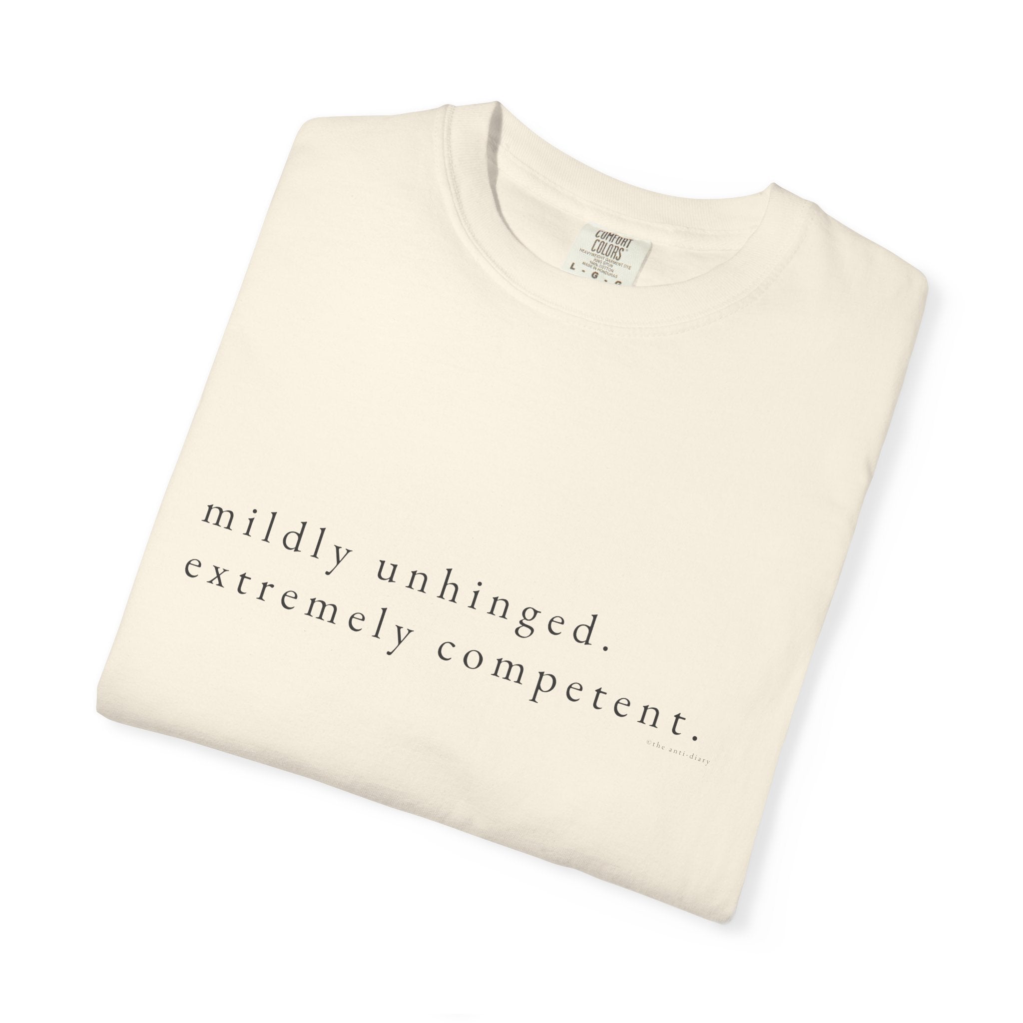 "Mildly Unhinged. Extremely Competent." | Heavyweight Tee