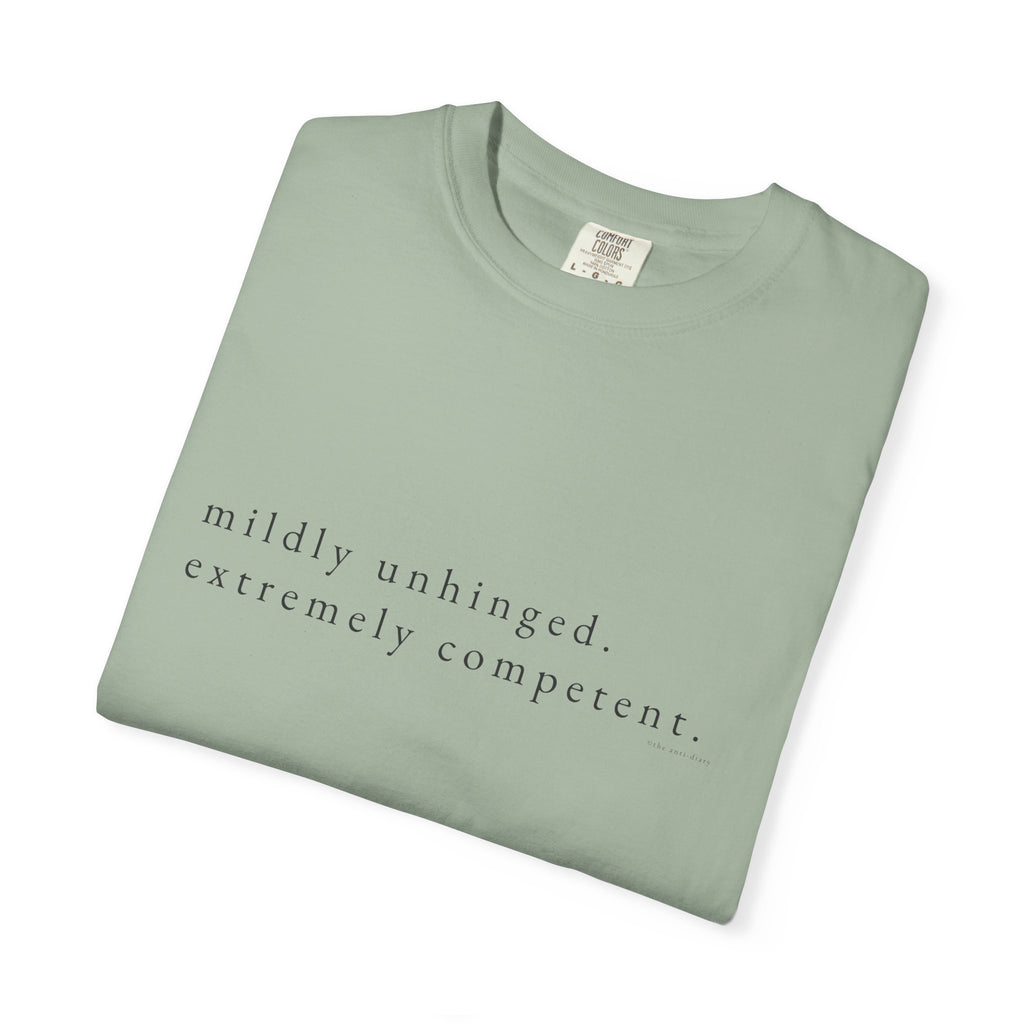 "Mildly Unhinged. Extremely Competent." | Heavyweight Tee