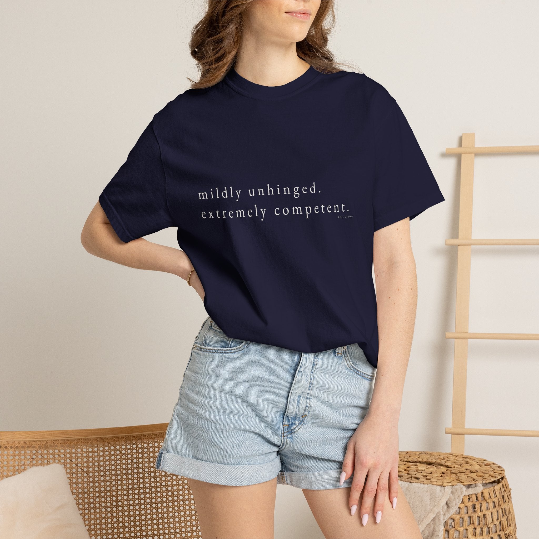 "Mildly Unhinged. Extremely Competent." | Heavyweight Tee